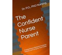 The Confident Nurse Parent: Finding Balance Between Caring for Patients and Caring for Your Family