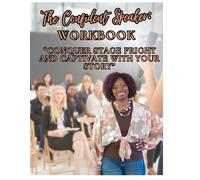The Confident Speaker: Conquer Stage Fright and Captivate With Your Story Workbook