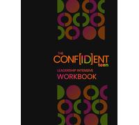 The Confident Teen Leadership Intensive Workbook