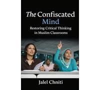 The Confiscated Mind: Restoring Critical Thinking in Muslim Classrooms