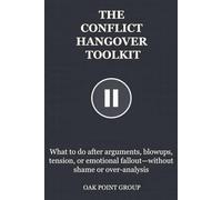 THE CONFLICT HANGOVER TOOLKIT: What to do after arguments, blowups, tension, or emotional fallout - without shame or over-analysis