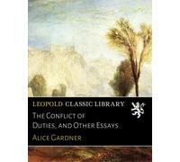 The Conflict of Duties, and Other Essays