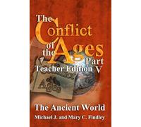 The Conflict of the Ages Teacher Edition V The Ancient World: 5