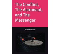 The Conflict, The Astronaut, and The Messenger