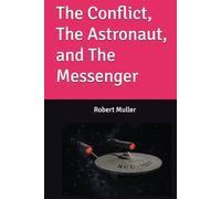 The Conflict, The Astronaut, and The Messenger