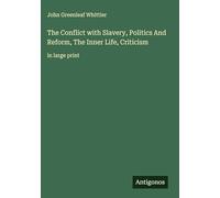The Conflict with Slavery, Politics And Reform, The Inner Life, Criticism: in large print