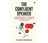 The Confluent Speaker: A framework to build confidence and fluency in English