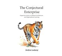 The Conjectural Enterprise: Popperian Essays on Software Architecture and Organizational Learning