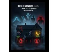 The Conjuring: Last Rites (2025) Movie Review: Les secrets dévoilés d'un héritage hanté
