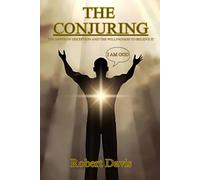 THE CONJURING: The Depth of Deception and The Willingness to Believe It