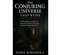 The Conjuring Universe: Last Rites 2025 Movie Review: An In-Depth Look at the Plot, Characters, Themes, and Legacy of Horror’s Biggest Franchise