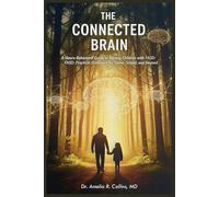 THE CONNECTED BRAIN: A Neuro-Behavioral Guide to Raising Children with FASD: FASD: Practical Strategies for Home, School, and Beyond