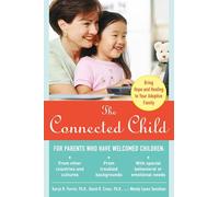 The Connected Child: Bring Hope and Healing to Your Adoptive Family [Lingua inglese]: Bringing Hope and Healing to Your Adoptive Family