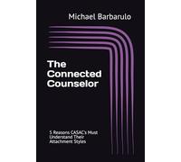 The Connected Counselor: 5 Reasons CASACs Must Understand Their Attachment Styles