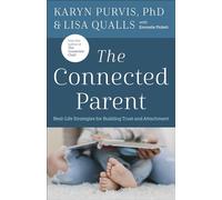 Karyn Purvis Lisa C. Qualls The Connected Parent (Tascabile)