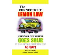 The Connecticut Lemon Law - When Your New vehicle Goes Sour (Volume 4)