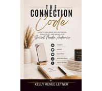 The Connection Code: How To Influence With Intention, Build Trust and Grow Your Social Media Audience