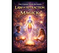 The Connections Between Law of Attraction and Magick: 4