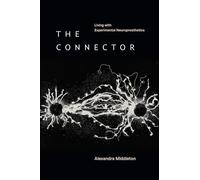 The Connector: Living with Experimental Neuroprosthetics