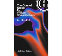 The Connell Guide to William Shakespeare's Othello: Second Edition