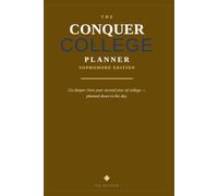 The Conquer College Planner: Sophomore Edition: Go Deeper and Own Your Second Year of College - Planned Down to the Day