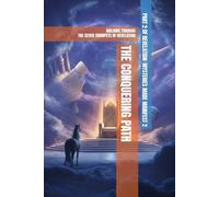 The Conquering Path: Walking Through the Seven Trumpets of Revelation