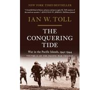 The Conquering Tide: War in the Pacific Islands, 1942-1944