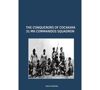 THE CONQUERORS OF COCAKAYA 31 MK COMMANDOS SQUANDRON