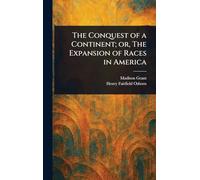 The Conquest of a Continent; or, The Expansion of Races in America