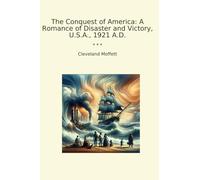 The Conquest of America: A Romance of Disaster and Victory, U.S.A., 1921 A.D.