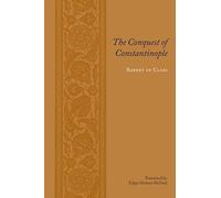 Robert of Clari The Conquest of Constantinople (Tascabile)