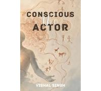 The Conscious Actor: How to Observe the Script, Detach from Chaos, and Direct Your Own Reality