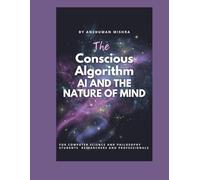 The Conscious Algorithm: AI and the Nature of Mind