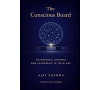 The Conscious Board: Governance, Judgement and Leadership in the AI Age