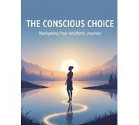 The Conscious Choice: Navigating Your Aesthetic Journey