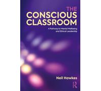 The Conscious Classroom: A Pathway to Mental Wellbeing and Ethical Leadership