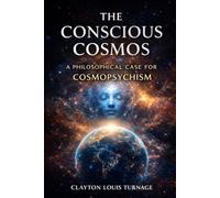 The Conscious Cosmos: A Philosophical Case for Cosmopsychism
