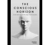 The Conscious Horizon: A new dawn beyond the edge of consciousness