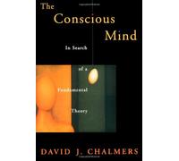 The Conscious Mind: In Search of a Fundamental Theory