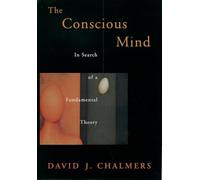 The Conscious Mind: In Search of a Fundamental Theory [Lingua inglese]