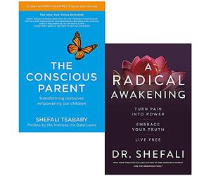 The Conscious Parent & A Radical Awakening By Dr Shefali Tsabary 2 Books Collection Set