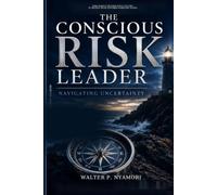 THE CONSCIOUS RISK LEADER: Navigating Uncertainty
