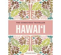 The Conscious Traveller Hawai'i: The Definitive Guide to Ethical Travel