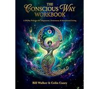 The Conscious Way Workbook: A 30-day Practice for Alignment, Awareness, and Intentional Living