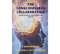 The Consciousness Collaboration: When Science discovers the Sacred