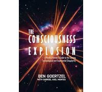 Ben Goetzel Gabriel Axel Montes The Consciousness Explosion (Tascabile)