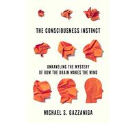 Michael S Gazzaniga The Consciousness Instinct (Tascabile)