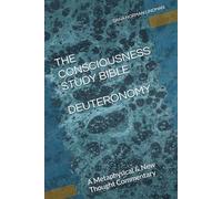 THE CONSCIOUSNESS STUDY BIBLE DEUTERONOMY: The Metaphysics of Final Preparation