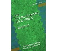 THE CONSCIOUSNESS STUDY BIBLE: EXODUS: The Metaphysics of Liberation