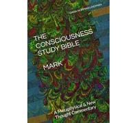 THE CONSCIOUSNESS STUDY BIBLE: MARK: The Metaphysics of Immediate Action